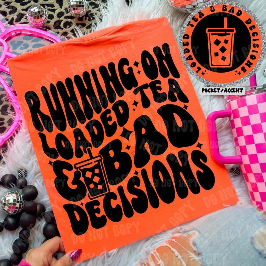 Loaded Tea & Bad Decisions DTF Transfer