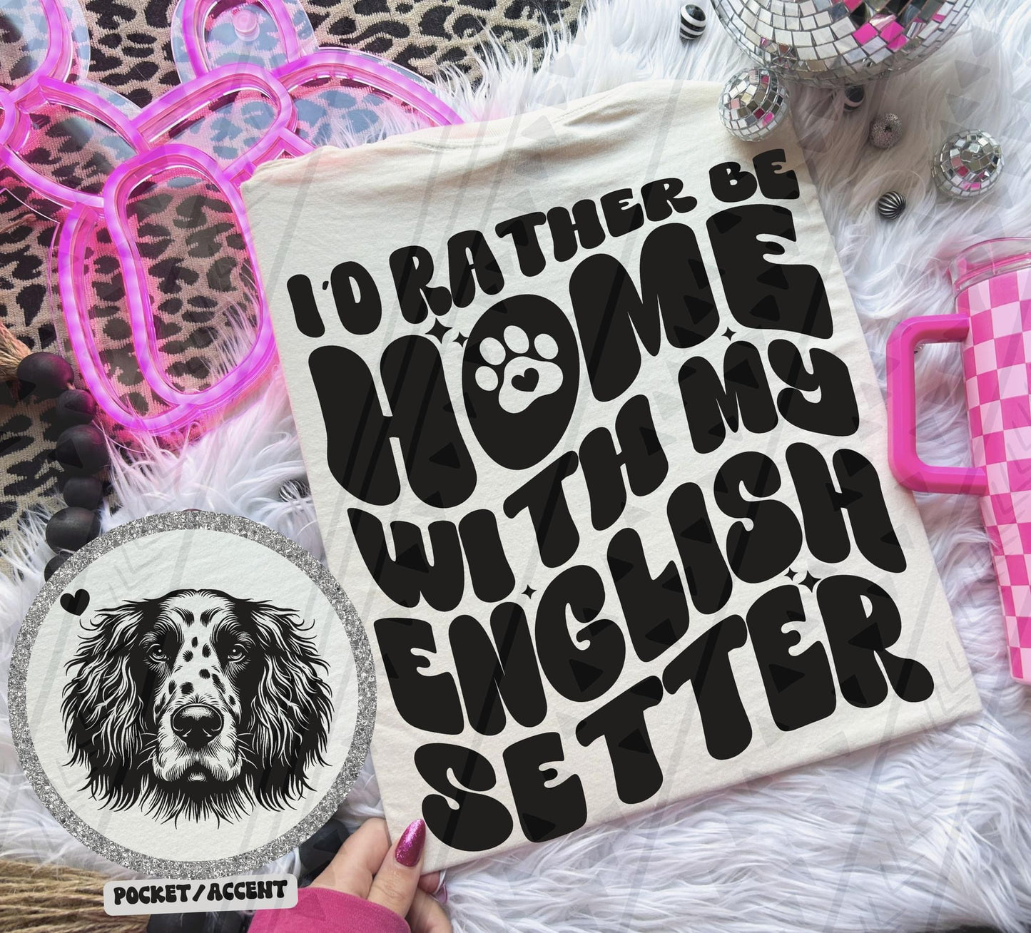 Rather Be Home - English Setter DTF Transfer