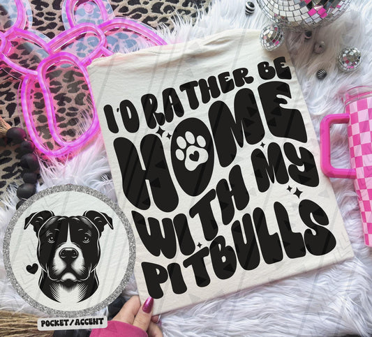 Rather Be Home - Pitbulls DTF Transfer