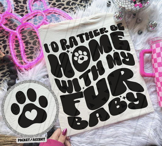 Rather Be Home - Fur Baby DTF Transfer