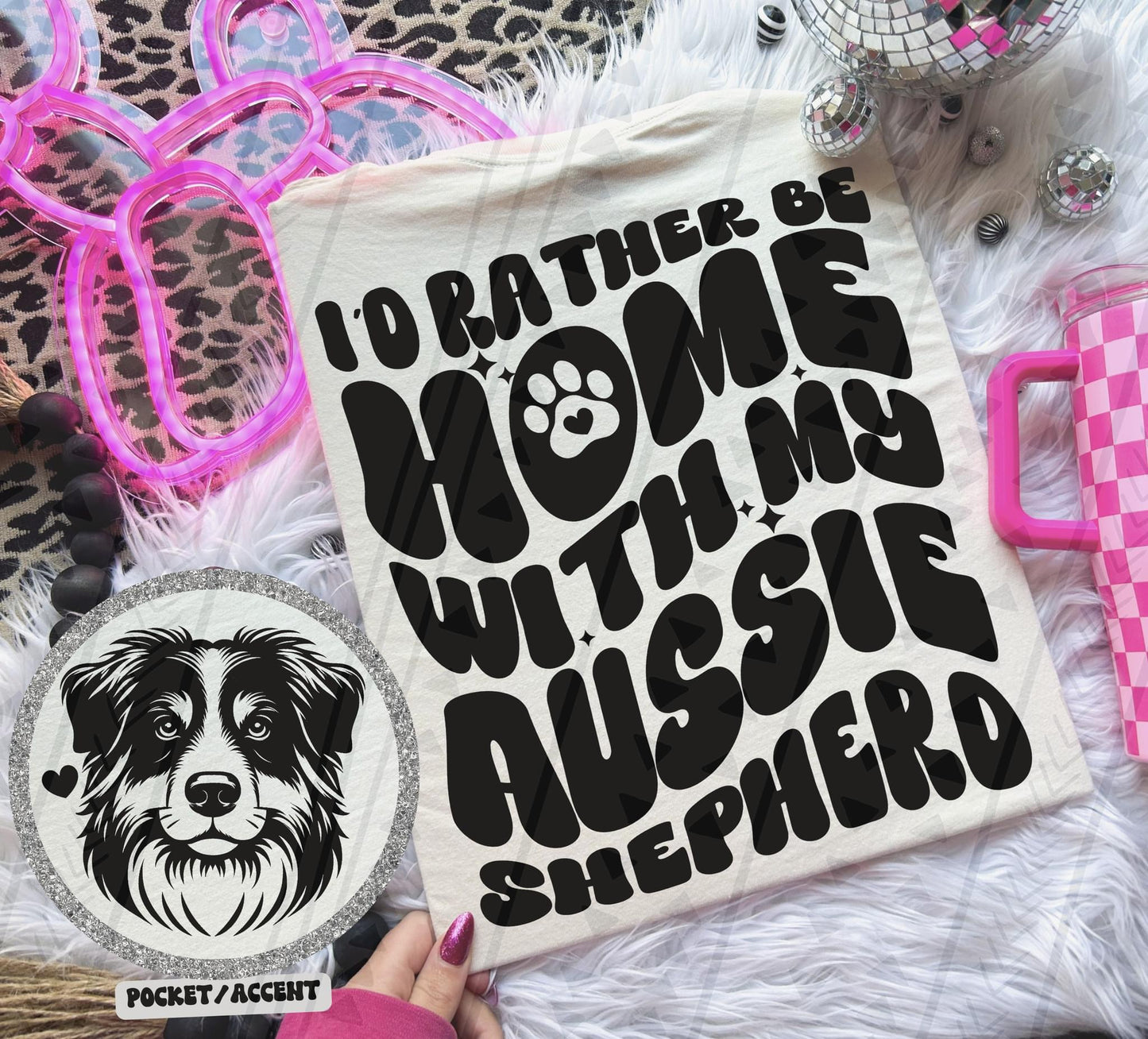 Rather Be Home - Aussie Shepherd DTF Transfer