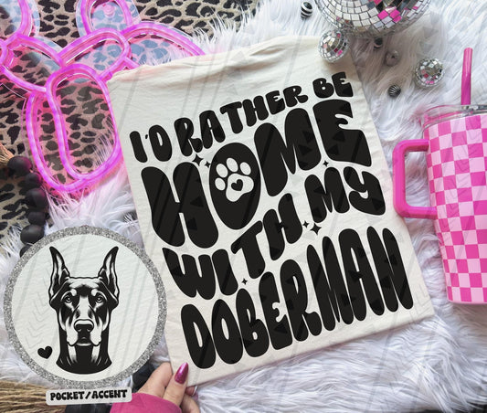 Rather Be Home - Doberman DTF Transfer