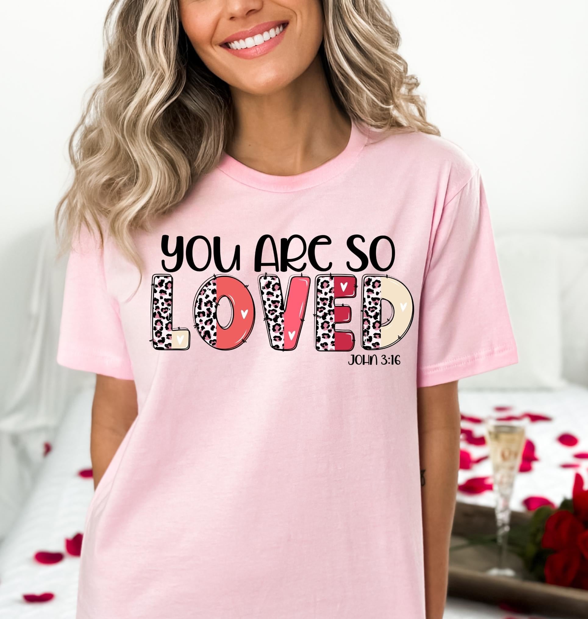 You Are So Loved DTF Transfer – Three Girls Grace