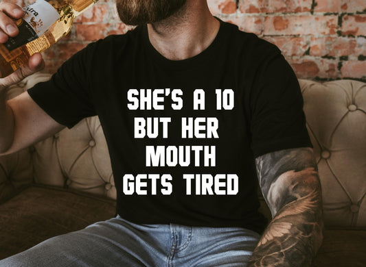 She's a 10 - Mouth Gets Tired DTF Transfer